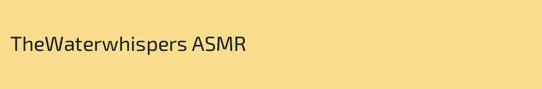 TheWaterwhispers ASMR